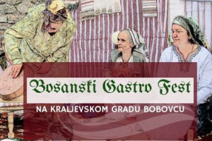 &quot;Bosanski Gastro Fest&quot; na kraljevskom gradu Bobovcu