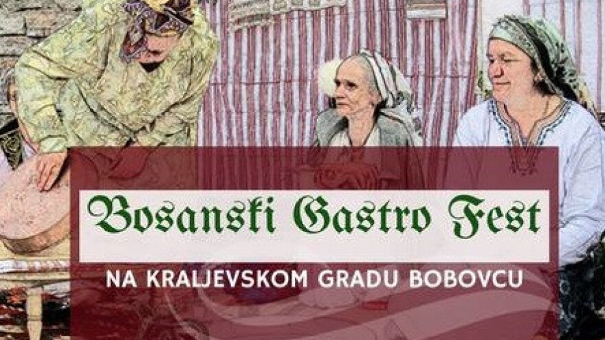 "Bosanski Gastro Fest" na kraljevskom gradu Bobovcu