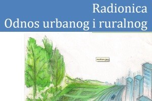 Radionica "Odnos urbanog i ruralnog"